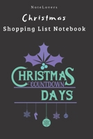 Christmas Countdown Days - Christmas Shopping List Notebook: Shopping List, Holiday Party Organizer, Plan Gifts, Cards & More 1692313010 Book Cover