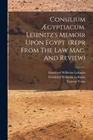 Consilium Ægyptiacum. Leibnitz's Memoir Upon Egypt. B0BMHZ4XVD Book Cover