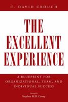 The Excellent Experience: A Blueprint for Organizational, Team, and Individual Success 1491709324 Book Cover