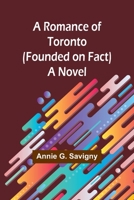 A Romance of Toronto (Founded on Fact) 9357978097 Book Cover