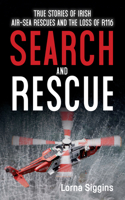 Search and Rescue: Stories of Irish-air sea rescue and the loss of R116. 1785373579 Book Cover