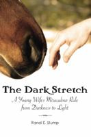 The Dark Stretch: A Young Wife's Miraculous Ride from Darkness to Light 0989180204 Book Cover