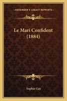 Le Mari confident (1849) 3967874192 Book Cover