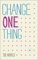 Change One Thing!: Make one change and embrace a happier, more successful you 0857084607 Book Cover