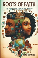 Roots of Faith: The Journey of Jasmin and Marcus (Together We Rise: The Legacy of Unity) B0CVBFY2ZB Book Cover