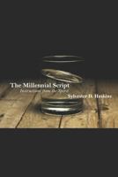 The Millennial Script: Instructions from the Spirit 1729421628 Book Cover