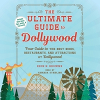 The Ultimate Guide to Dollywood: Your Guide to the Best Rides, Restaurants, and Attractions at Dollywood 1797182536 Book Cover