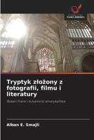 Tryptyk zlozony z fotografii, filmu i literatury (Polish Edition) 620898307X Book Cover
