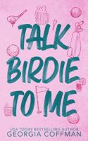 Talk Birdie to Me: A Small Town Golf Romance 1964689090 Book Cover
