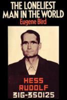 Loneliest Man in the World: Inside Story of the Thirty Year Imprisonment of Rudolf Hess 0436042908 Book Cover