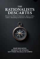 The Rationalists Descartes: Discourse on Method & Meditations; Spinoza: Ethics; Leibniz: Monadology & Discourse on Metaphysics 9371238291 Book Cover