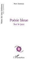 Poésie bleue: Sur le jazz (Poètes Des Cinq Continents) (French Edition) 2343138451 Book Cover