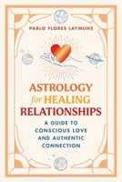 Astrology for Healing Relationships: A Guide to Planetary Psychology and Authentic Connection B0GSGGP3NB Book Cover