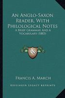 An Anglo-Saxon Reader, with Philological Notes, a Brief Grammar, and a Vocabulary [Microform] 0548754209 Book Cover