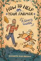 How to Help Your Farmer: A Goat's Guide: (Ages 6 to 9) A Page-Turning Farm Animal Story Featuring Marigold the Goat | Encourages Early Readers to Keep ... Format (The Barnyard Adventure Series) 195833409X Book Cover