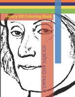 Henry VII Coloring Book: His Wife and Family B093284CCS Book Cover