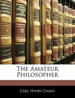 The Amateur Philosopher 1437111947 Book Cover