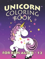 Unicorn Coloring Book for Kids Ages 8-12: Magical Creatures Unicorns to Color 1695605780 Book Cover