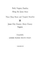 Early Virginia Families Along the James River : Their Deep Roots and Tangled Branches, Volume 3 : James City County & Surry County, Virginia 0806312858 Book Cover
