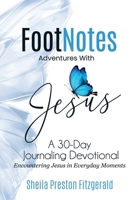FootNotes Adventures with Jesus: Encountering Jesus in Everyday Moments 1733327134 Book Cover