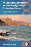 An Ecological Approach to Family Language Policy in Scotland and Ireland: Islands and Archipelagos 1788926854 Book Cover