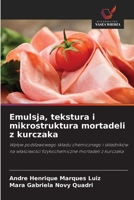 Emulsja, tekstura i mikrostruktura mortadeli z kurczaka (Polish Edition) 6203326232 Book Cover