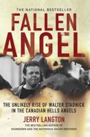 Fallen Angel: The Unlikely Rise of Walter Stadnick and the Canadian Hells Angels