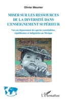 Miser sur les ressources de la diversité de l'enseignement supérieur: Vers un dépassement des apories essentialistes, républicaines et indigénistes au Mexique 2343227977 Book Cover