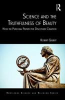Science and the Truthfulness of Beauty: How the Personal Perspective Discovers Creation 0367881551 Book Cover