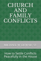 CHURCH AND FAMILY CONFLICTS: How to Settle Conflicts Peacefully in the House 1733437797 Book Cover