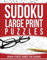 Sudoku Large Print Puzzles: Brain Fitness Games for Seniors 1543040845 Book Cover