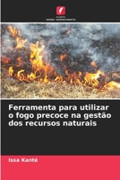 Ferramenta para utilizar o fogo precoce na gestão dos recursos naturais 6204127519 Book Cover