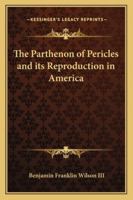The Parthenon of Pericles and its Reproduction in America 1162798319 Book Cover