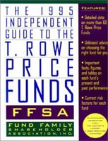 1995 Ffsa Independent Guide To The T. Rowe Price Funds 0471120227 Book Cover