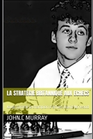 LA STRATEGIE BRITANNIQUE AUX ECHECS: Jouez comme le champion d’échecs David Norwood B0BM3XP2F2 Book Cover