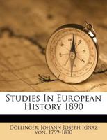 Studies in European History, Being Academical Addresses 1247096912 Book Cover