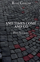 And Times Come and Go 1800160771 Book Cover