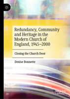 Redundancy, Community and Heritage in the Modern Church of England, 1945–2000: Closing the Church Door 3031175964 Book Cover