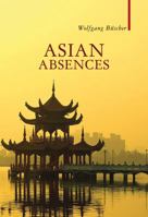 Asian Absences: Searching for Shangri-La 1906598762 Book Cover