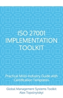 ISO 27001 Implementation Toolkit: Practical Multi-Industry Guide with Certification Templates | 5.5 x 8.5 Inches, 91 pages | Gift For IT managers | ... Audit Checklist: 150 Essential Questions B0GNZWBZF5 Book Cover