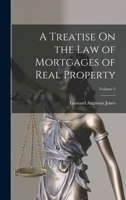 A Treatise On the Law of Mortgages of Real Property; Volume 2 B0BPRDJZKL Book Cover
