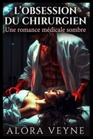 L'OBSESSION DU CHIRURGIEN: Une romance médicale sombre (French Edition) B0H1GKX8N6 Book Cover