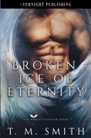 Broken Ice of Eternity (The Winged Assassin Series) 036951341X Book Cover