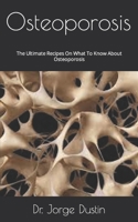 Osteoporosis: The Ultimate Recipes On What To Know About Osteoporosis null Book Cover