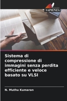 Sistema di compressione di immagini senza perdita efficiente e veloce basato su VLSI (Italian Edition) 6208580773 Book Cover