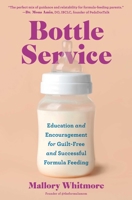 Bottle Service: Education and Encouragement for Guilt-Free and Successful Formula Feeding 1668088762 Book Cover