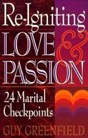 Re-Igniting Love and Passion: 24 Marital Checkpoints 0801052327 Book Cover