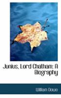 Junius, Lord Chatham: A Biography 1018229442 Book Cover