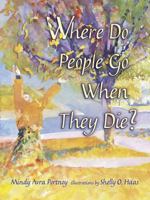 Where Do People Go When They Die? (General Jewish Interest) 1467744573 Book Cover