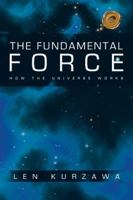 The Fundamental Force: How the Universe Works 1426921691 Book Cover